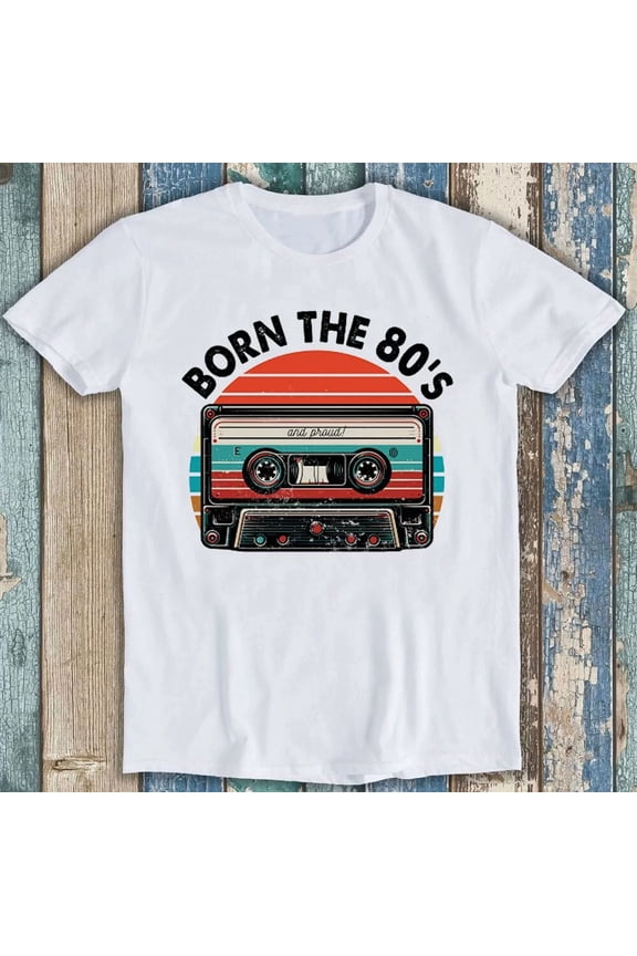 Born In The 80s Funny Cassette Tape For Music Lover Meme Graphic Unisex T-Shirt