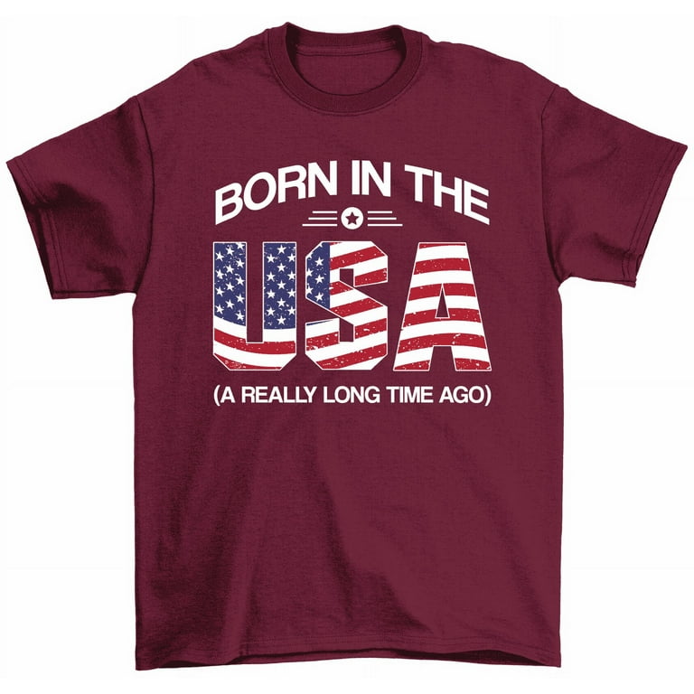 Born In The Usa A Really Long Time Ago Funny Birthday Shirt Born In The Usa A Really Long Time Ago Funny Birthday Shirt