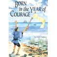 thumbnail image 1 of Pre-Owned Born in the Year of Courage (Adventures in Time) (Paperback) 1512400017, 1 of 1