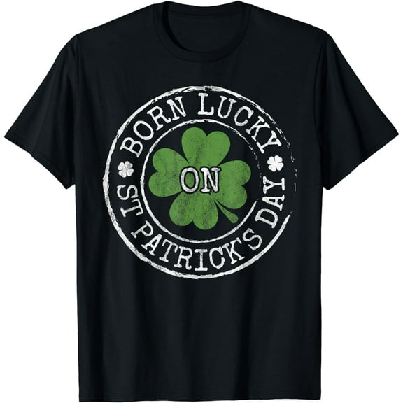 Born Lucky On St Patricks Day Irish Clovers Birthday Bday T-Shirt