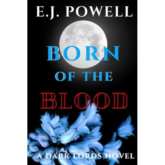 Born Of The Blood: A Dark Lords Novel