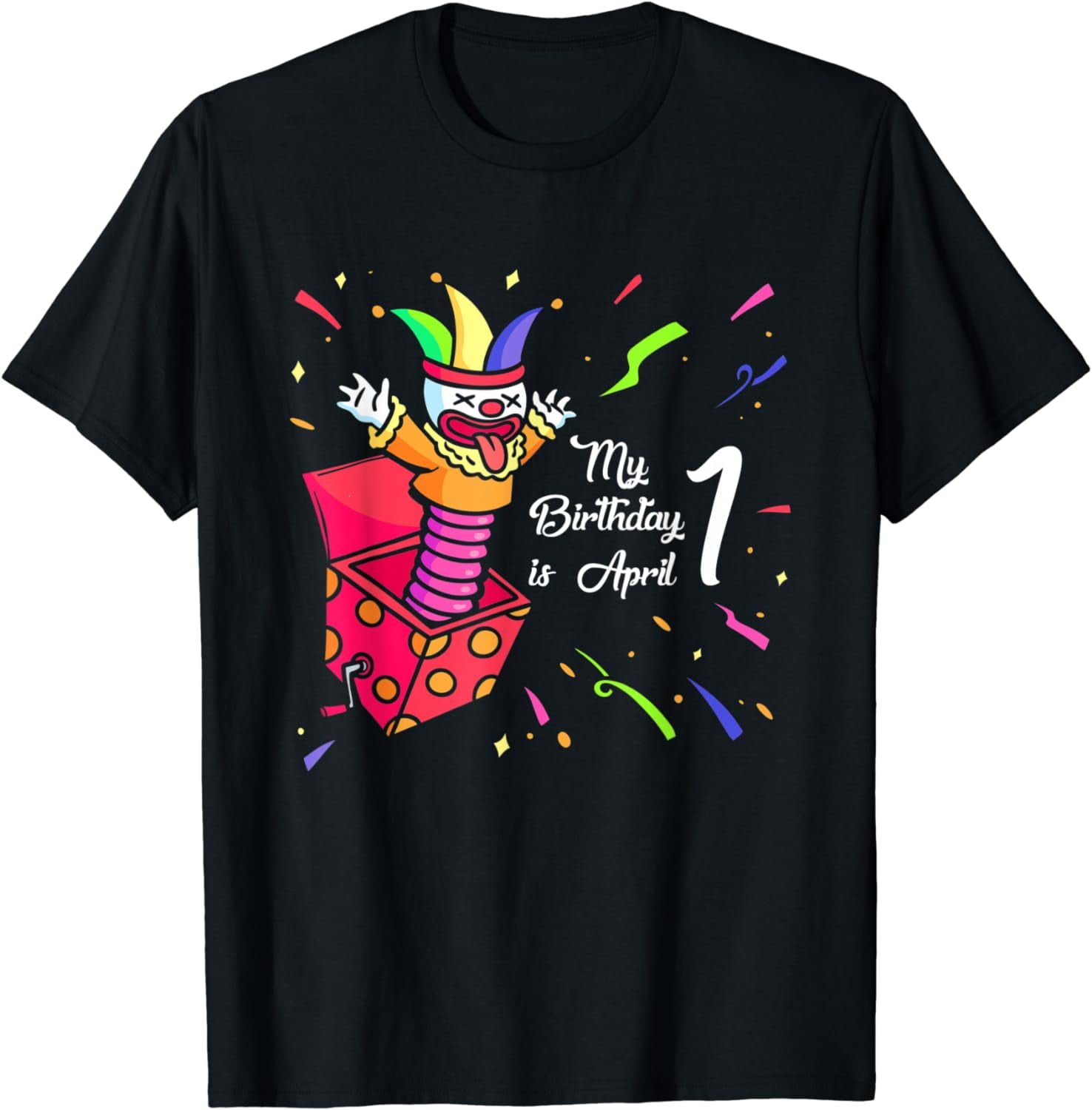 Born On 1st April Fools Day Birthday Celebration Funny Humor T-Shirt ...