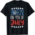 thumbnail image 1 of Born On 4th Of July Independence Day Birthday Gift American T-Shirt, 1 of 4