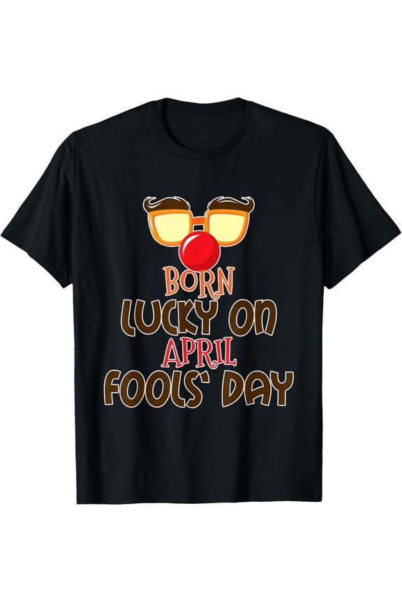 Born On April Fools' Day Prank Joke April Fools T-Shirt