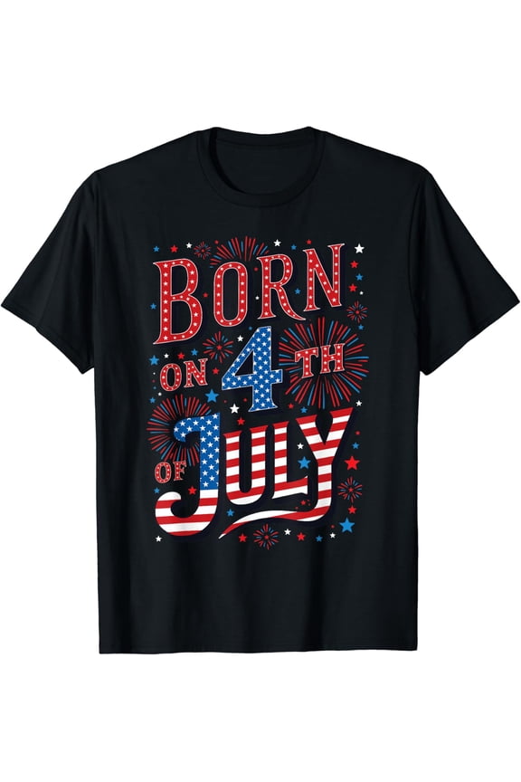 Born On The 4Th Of July Birthday Patriotic T-Shirt