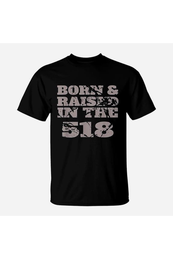 Born Raised In The 518 TShirt