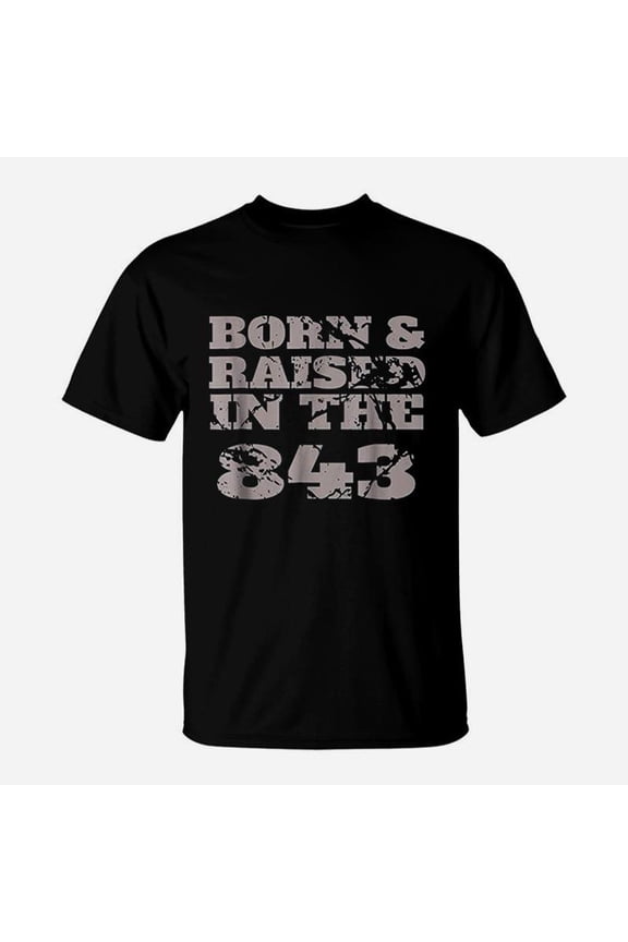 Born Raised In The 843 TShirt