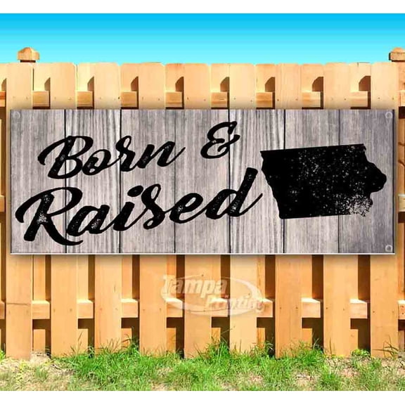 Born & Raised Iowa 13 oz Vinyl Banner With Metal Grommets