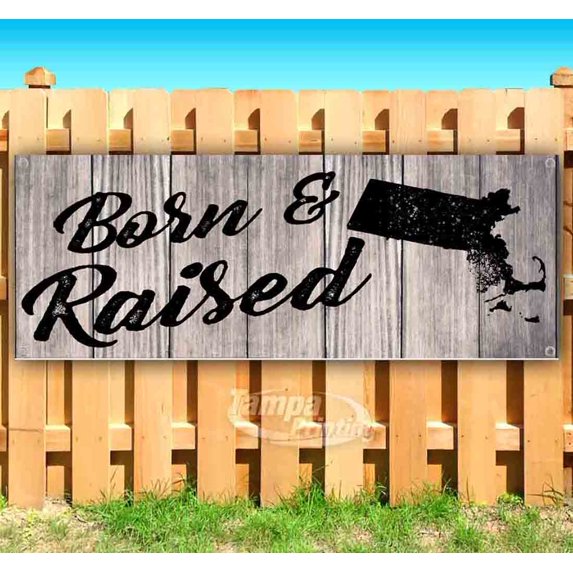 Born & Raised Massachusetts 13 oz Vinyl Banner With Metal Grommets