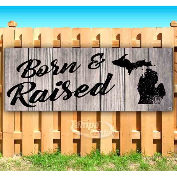 Born & Raised Michigan 13 oz Vinyl Banner With Metal Grommets