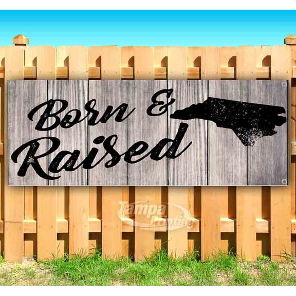 Born & Raised North Carolina 13 oz Vinyl Banner With Metal Grommets