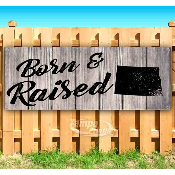Born & Raised North Dakota 13 oz Vinyl Banner With Metal Grommets