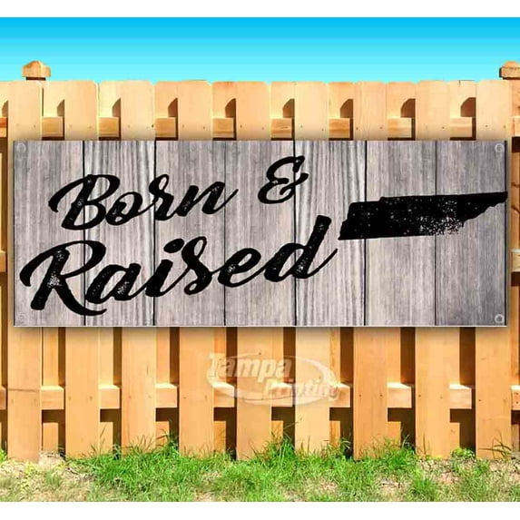 Born & Raised Tennessee 13 oz Vinyl Banner With Metal Grommets