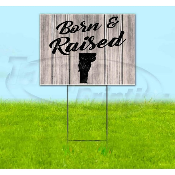 Born & Raised Vermont (18" x 24") Yard Sign, Includes Metal Step Stake