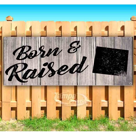 Born & Raised Wyoming 13 oz Vinyl Banner With Metal Grommets
