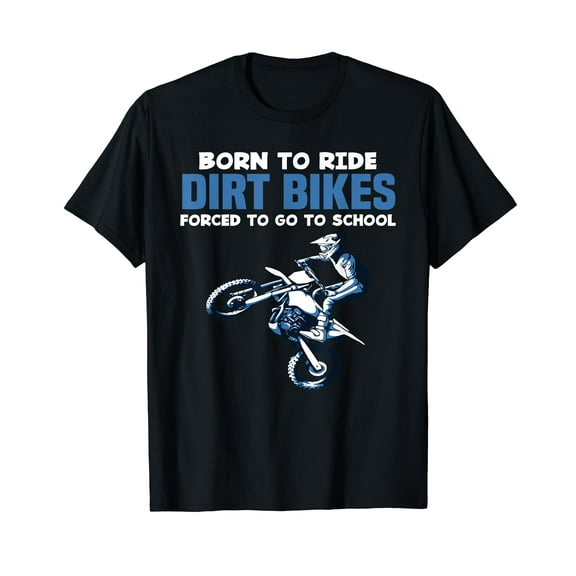 Born Ride Dirt Bikes Forced School Funny Motocross Boy T-Shirt