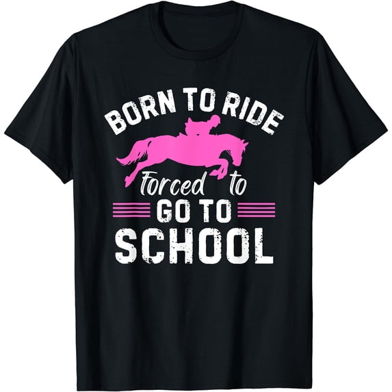 Born Ride Horse Forced To Go School Barrel Racing T-Shirt - Walmart.com