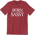 thumbnail image 1 of Born Sassy - Since Birth Typograpy Funny Gift Slogan Men's T-Shirt, 1 of 4