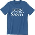 thumbnail image 1 of Born Sassy - Since Birth Typograpy Funny Gift Slogan Men's T-Shirt, 1 of 4