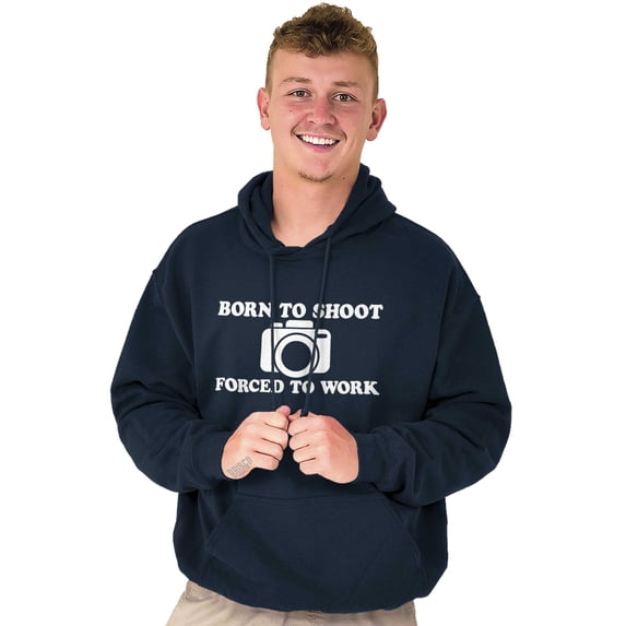 Born Shoot Forced Work Photographer Hoodie Sweatshirt Women Men Brisco Brands L