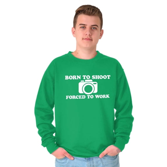 Born Shoot Forced Work Photographer Sweatshirt for Men or Women Brisco Brands L