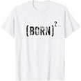 thumbnail image 1 of Born Squared Born Again Christian Evangelical Bible Gift T-Shirt mens t shirt，white，women，funny，misfits，men，journey, 1 of 4