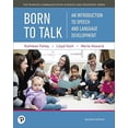 thumbnail image 1 of Pre-Owned Born to Talk: An Introduction to Speech and Language Development, with Enhanced Pearson eText -- Access Card Package (What's New in Communication Sciences & Disorders), 1 of 1