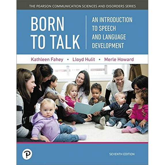 Pre-Owned Born to Talk: An Introduction to Speech and Language Development, with Enhanced Pearson eText -- Access Card Package (What's New in Communication Sciences & Disorders)