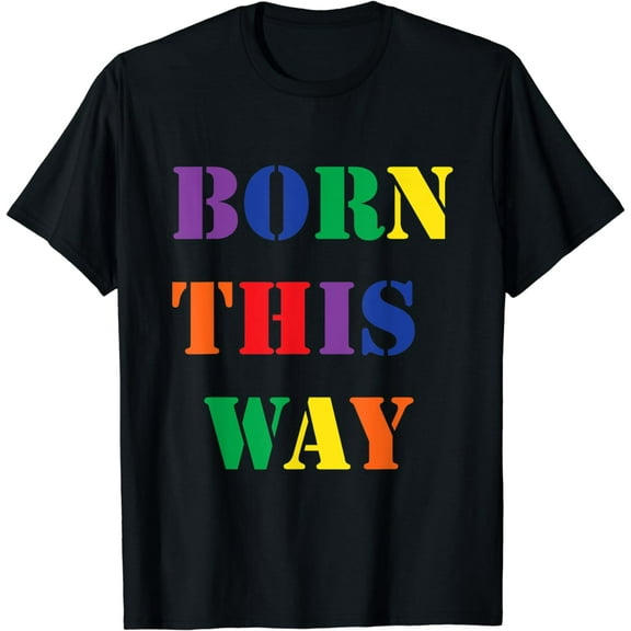 Born This Way T-Shirt