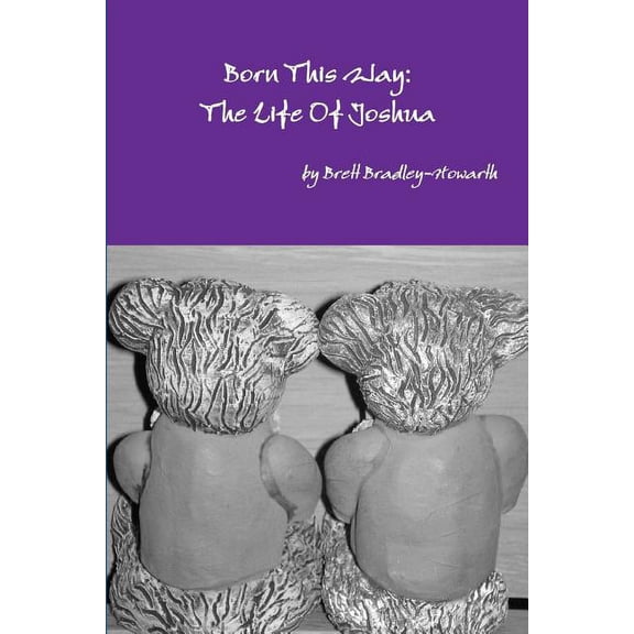 Born This Way: The Life Of Joshua, (Paperback)