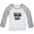thumbnail image 1 of Born To Be A Sailor Just Like My Daddy Funny T shirt For Baby, Newborn Babies T-shirts, Infant Tops, 0-24M Kids Graphic Tees Clothing (Long Gray Raglan T-shirt, 0-6 Months), 1 of 4