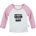 thumbnail image 1 of Born To Be A Sailor Just Like My Daddy Funny T shirt For Baby, Newborn Babies T-shirts, Infant Tops, 0-24M Kids Graphic Tees Clothing (Long Pink Raglan T-shirt, 0-6 Months), 1 of 4