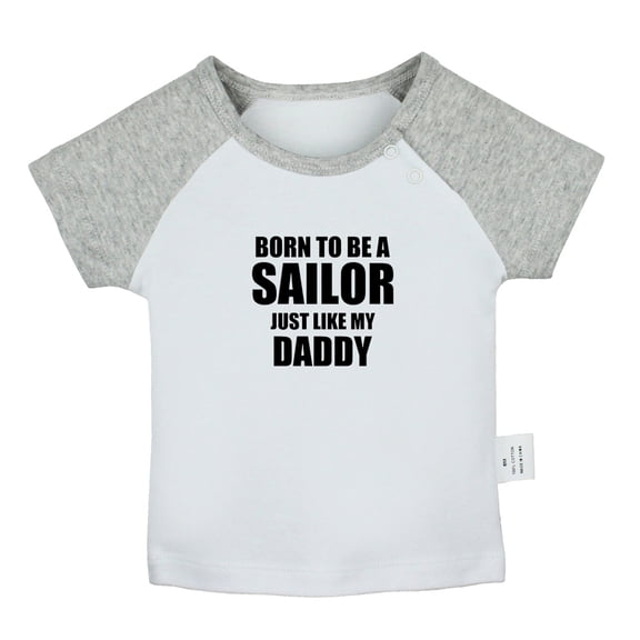 Born To Be A Sailor Just Like My Daddy Funny T shirt For Baby, Newborn Babies T-shirts, Infant Tops, 0-24M Kids Graphic Tees Clothing (Short Gray Raglan T-shirt, 0-6 Months)