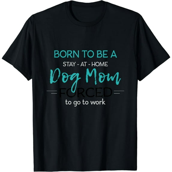 Born To Be A Stay At Home Dog Mom Shirt