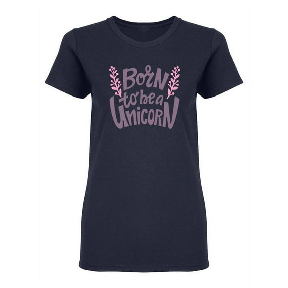 Born To Be A Unicorn Design Shaped Tee Women's -Image by Shutterstock