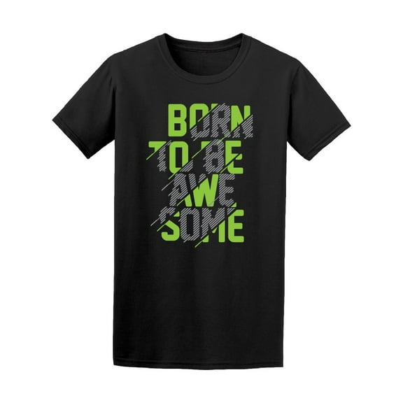 Born To Be Awesome Graphic Men T-Shirt - Image by Shutterstock, Male 3X-Large