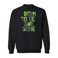 thumbnail image 1 of Born To Be Awesome Quote. Sweatshirt Men -Image by Shutterstock, Male Medium, 1 of 4