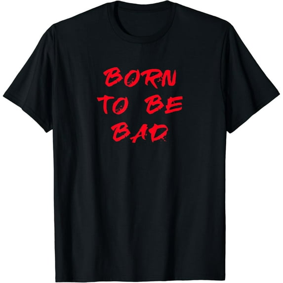 Born To Be Bad 80's Saying Decade T-Shirt