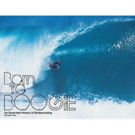 Born To Boogie : Legends of Bodyboarding (Hardcover)