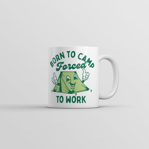 Born to Camp Forced to Work Mug Funny Sarcastic Camping Coffee Cup