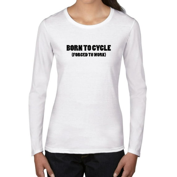 Born To Cycle (Forced To Work) - Funny Bike Women's Long Sleeve Grey T-Shirt