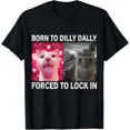 thumbnail image 1 of Born To Dilly Dally Forced To Lock In Cat Meme T-Shirt, 1 of 2