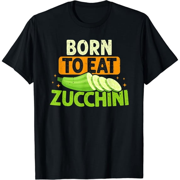 Born To Eat Zucchini Funny Veggie Vegetarian Vegetable Lover T-Shirt