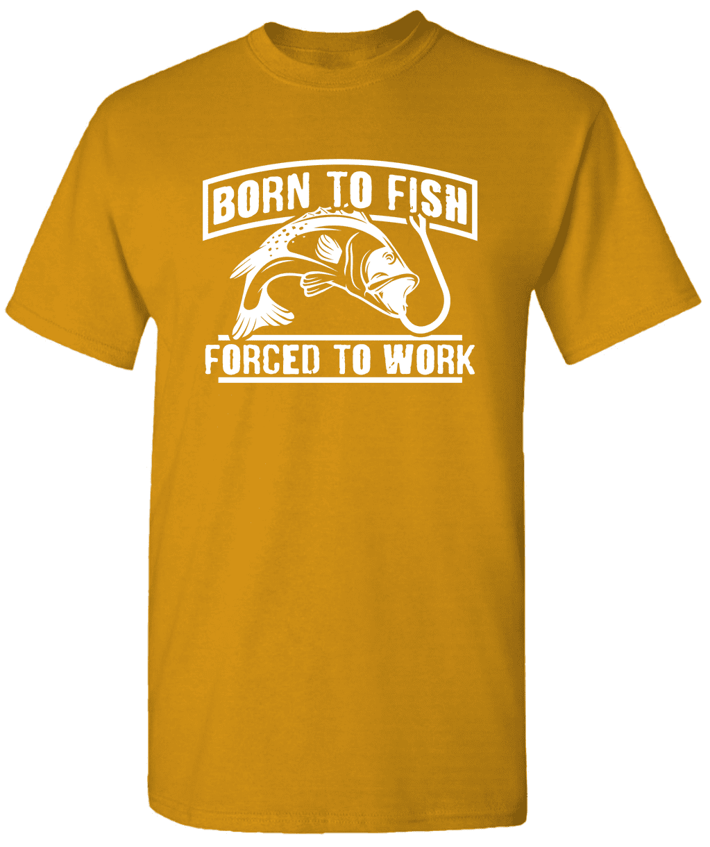 Born To Fish Forced To Work - Graphic Fishing T-Shirt Novelty Fishing Shirt