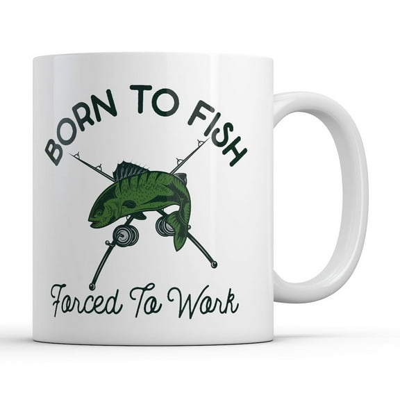 Born to Fish Forced to Work Mug Funny Sarcastic Fishing Graphic Novelty Coffee Cup