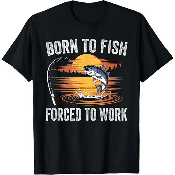Born To Fish Forced Work Funny Fishing T-Shirt