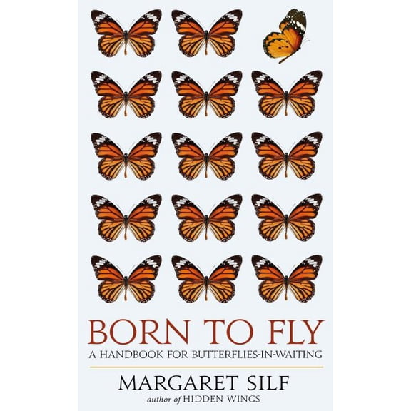 Born To Fly : A Handbook for Butterflies-in-Waiting (Paperback)