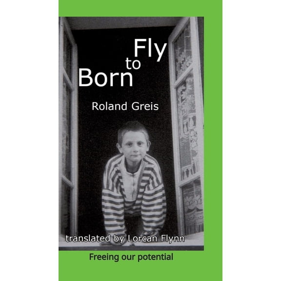 Born To Fly: Freeing our potential, (Hardcover)