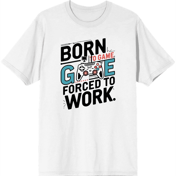 Born To Game, Forced To Work Adult White Crew Neck Short Sleeve Tee-XXL