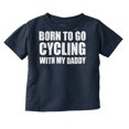 thumbnail image 1 of Born To Go Cycling With My Daddy Toddler Boy Girl T Shirt Infant Toddler Brisco Brands 12M, 1 of 6